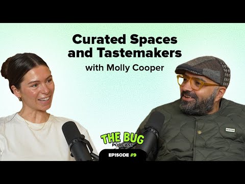 The Bug #9 - Curated Spaces and Tastemakers